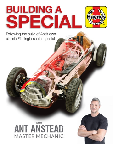 Building A Special With Ant Anstead Master Mechanic: Following The Build Of Ant'S Own Classic F1 Single-Seater Special