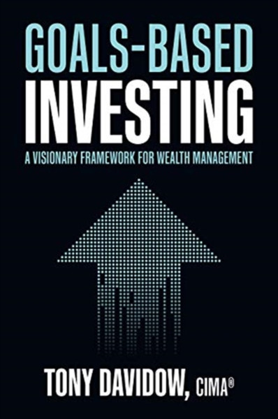 Goals-Based Investing: A Visionary Framework For Wealth Management