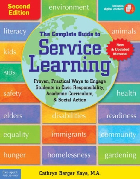 The Complete Guide To Service Learning: Proven, Practical Ways To Engage Students In Civic Responsibility, Academic Curriculum, & Social Action