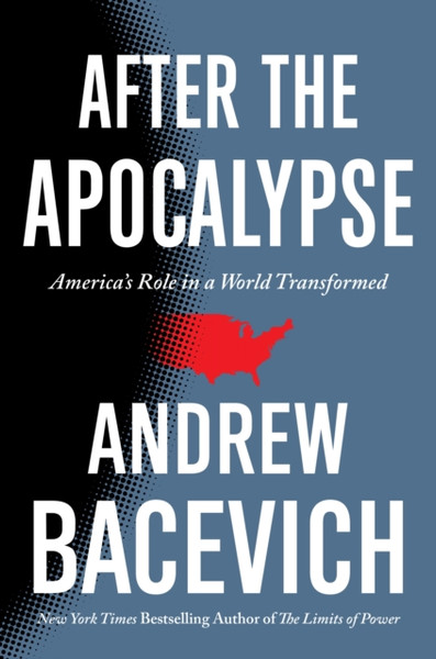 After The Apocalypse: America'S Role In A World Transformed