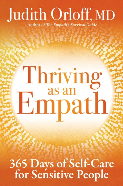 Thriving As An Empath: 365 Days Of Empowering Self-Care Practices