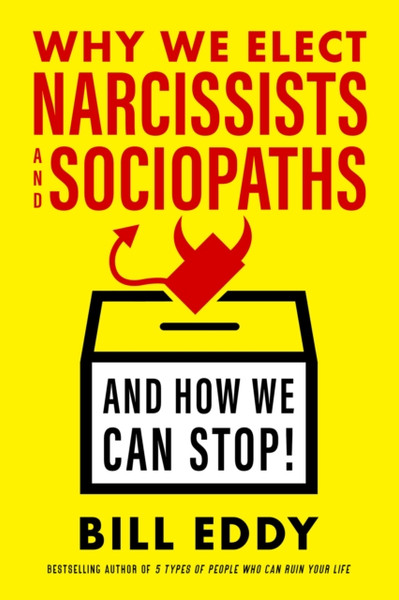 Why We Elect Narcissists And Sociopaths?And How We Can Stop