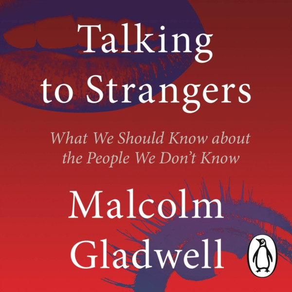 Talking To Strangers: What We Should Know About The People We Don'T Know - 9780241449509