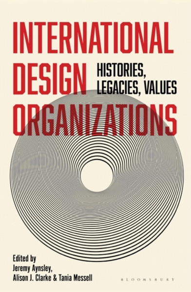 International Design Organizations: Histories, Legacies, Values