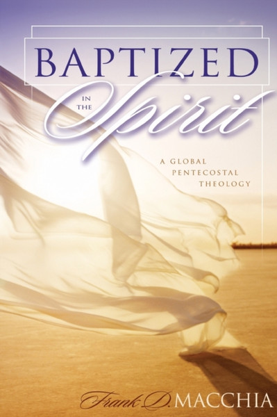 Baptized In The Spirit: A Global Pentecostal Theology