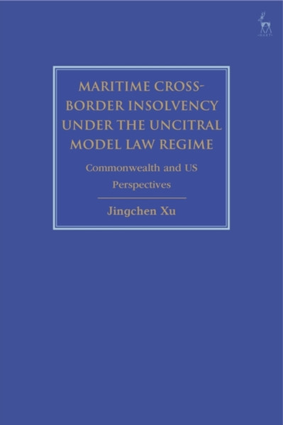 Maritime Cross-Border Insolvency Under The Uncitral Model Law Regime: Commonwealth And Us Perspectives