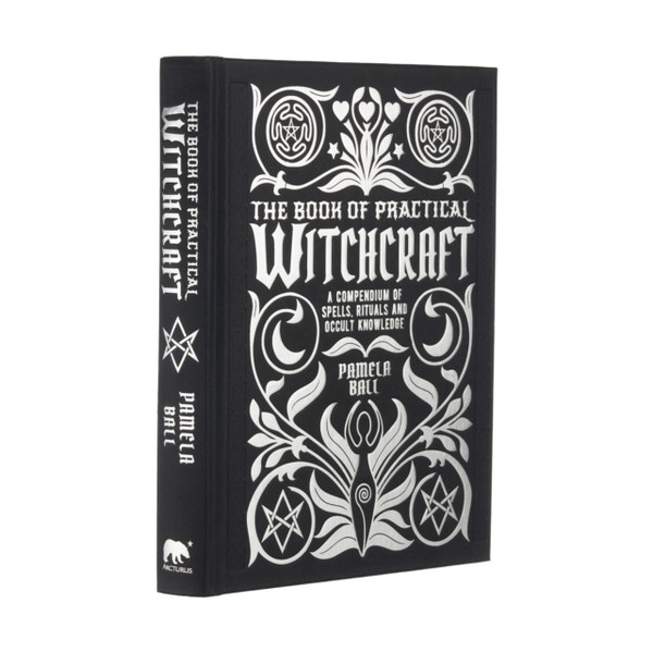 The Book Of Practical Witchcraft: A Compendium Of Spells, Rituals And Occult Knowledge