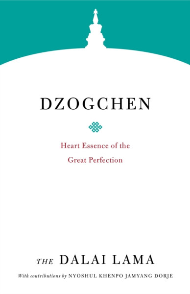Dzogchen: Heart Essence Of The Great Perfection