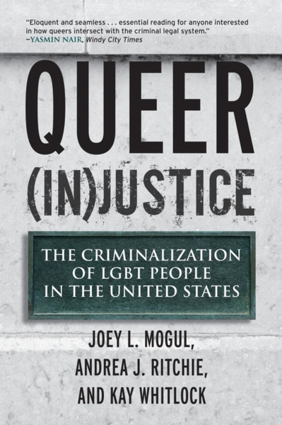 Queer (In)Justice: The Criminalization Of Lgbt People In The United States
