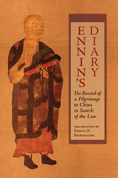 Ennin'S Diary: The Record Of A Pilgrimage To China In Search Of The Law