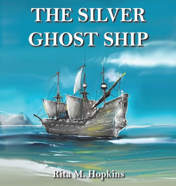 The Silver Ghost Ship - 9781528992619