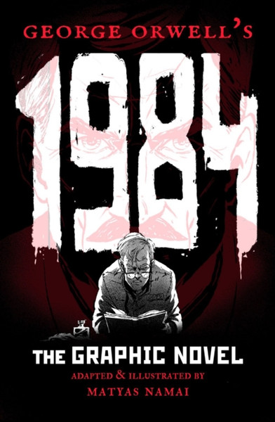 George Orwell'S 1984: The Graphic Novel