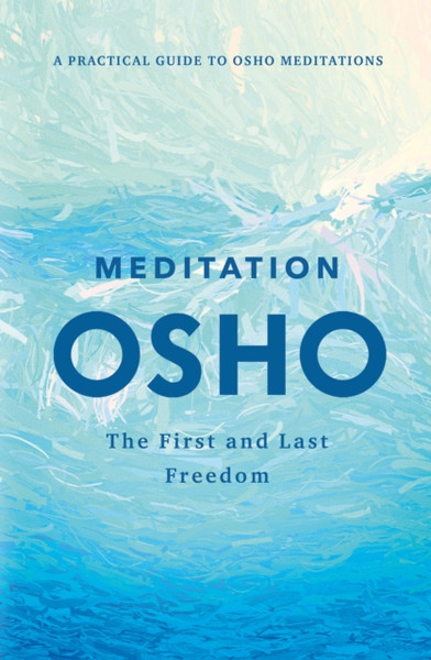 Meditation: The First And Last Freedom