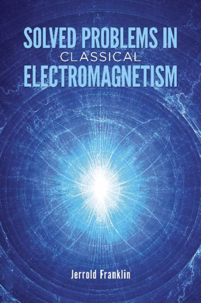 Solved Problems In Classical Electromagnetism