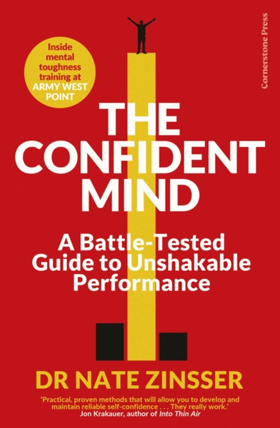 The Confident Mind: A Battle-Tested Guide To Unshakable Performance - 9781847942937