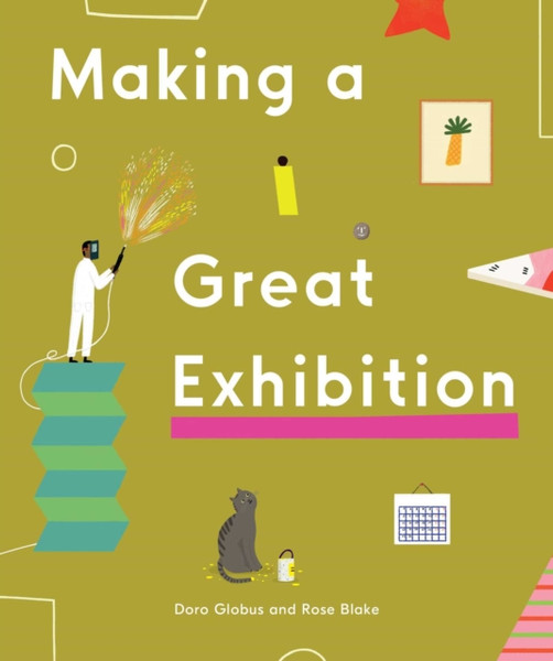 Making A Great Exhibition: (Books For Kids, Art For Kids, Art Book)