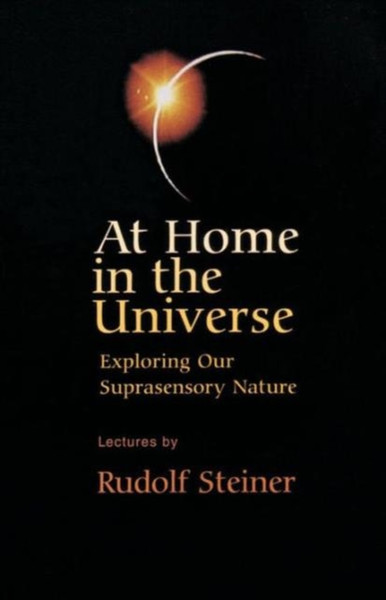 At Home In The Universe: Exploring Our Suprasensory Nature