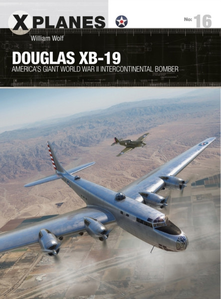 Douglas Xb-19: America'S Giant World War Ii Intercontinental Bomber