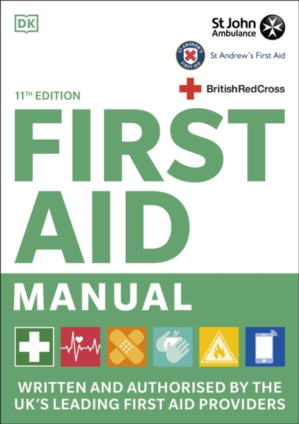 First Aid Manual 11Th Edition: Written And Authorised By The Uk'S Leading First Aid Providers