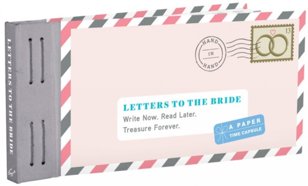 Letters To The Bride: Write Now. Read Later. Treasure Forever.