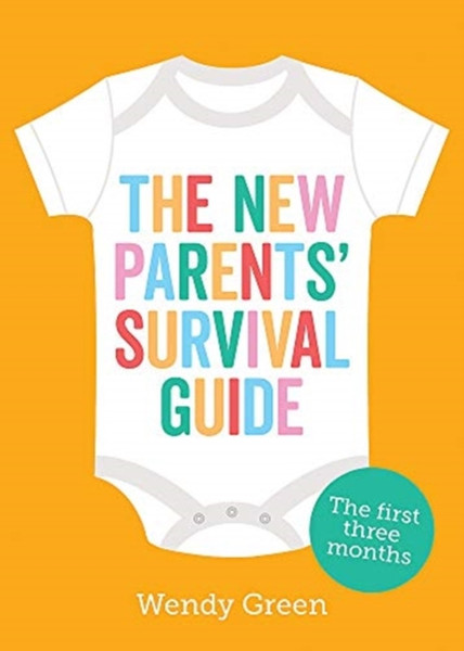 The New Parents' Survival Guide: The First Three Months