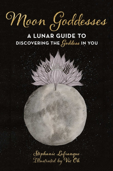 Moon Energy: A Practical Guide To Using Lunar Cycles To Unleash Your Inner Goddess