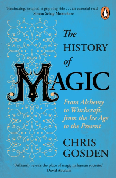 The History Of Magic: From Alchemy To Witchcraft, From The Ice Age To The Present - 9780241979662