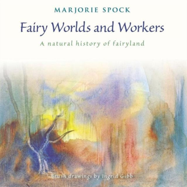 Fairy Worlds And Workers: A Natural History Of Fairyland
