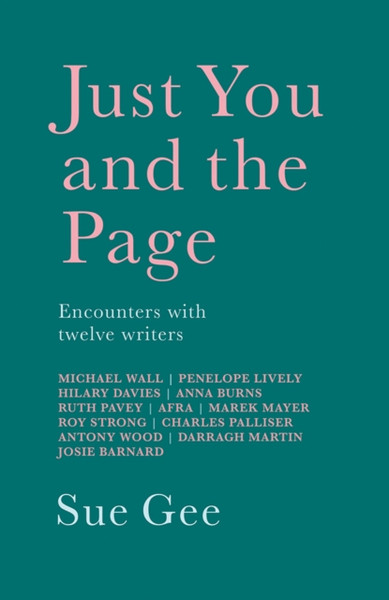 Just You And The Page: Encounters With Twelve Writers