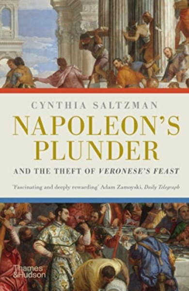 Napoleon'S Plunder And The Theft Of Veronese'S Feast - 9780500296721