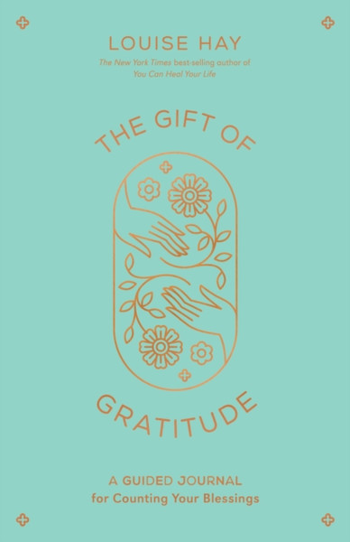 The Gift Of Gratitude: A Guided Journal For Counting Your Blessings