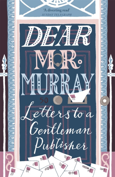 Dear Mr Murray: Letters To A Gentleman Publisher - 9781473662704