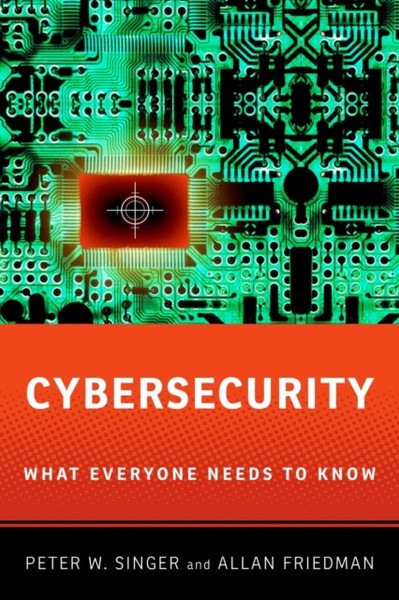 Cybersecurity And Cyberwar: What Everyone Needs To Know (R)