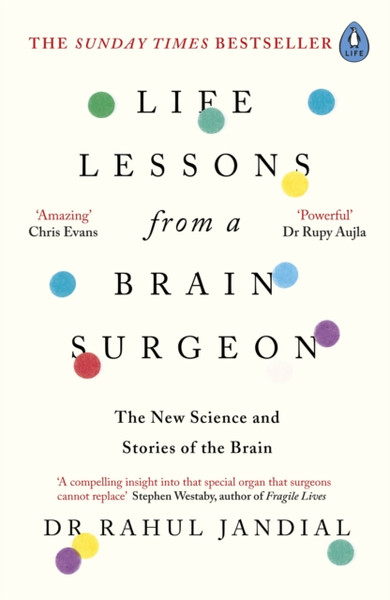 Life Lessons From A Brain Surgeon: The New Science And Stories Of The Brain