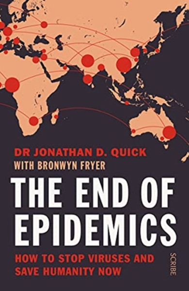 The End Of Epidemics: How To Stop Viruses And Save Humanity Now - 9781912854486