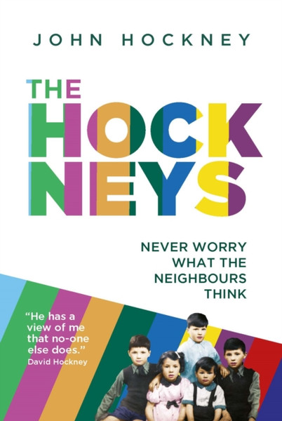 The Hockneys: Never Worry What The Neighbours Think - 9781800316669