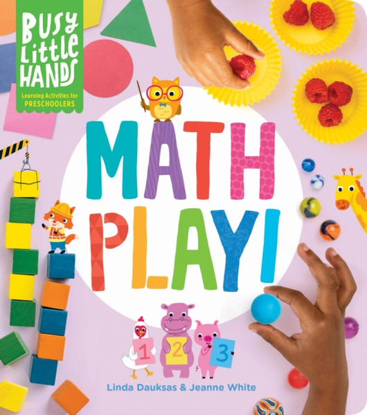 Busy Little Hands: Math Play! Learning Activities For Preschoolers