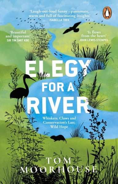 Elegy For A River: Whiskers, Claws And Conservation'S Last, Wild Hope - 9781529176728