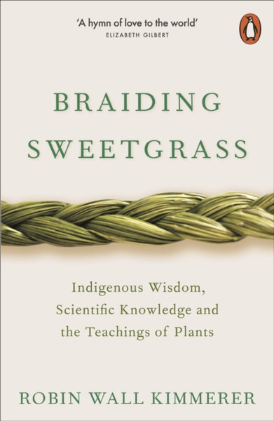 Braiding Sweetgrass: Indigenous Wisdom, Scientific Knowledge And The Teachings Of Plants