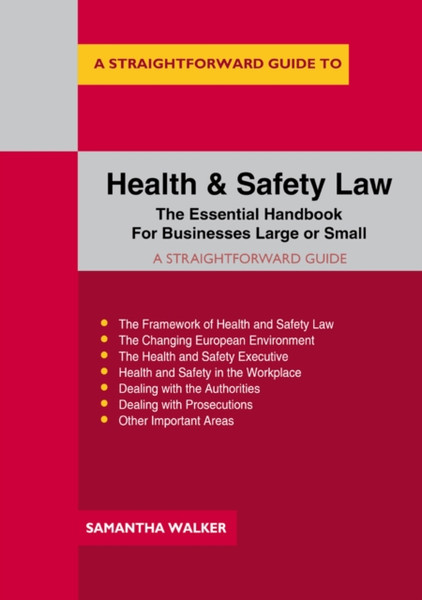 A Straightforward Guide To Health And Safety Law: The Essential Handbook For Businesses Large And Small