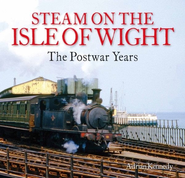 Steam On The Isle Of Wight: The Postwar Years