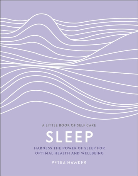 Sleep: Harness The Power Of Sleep For Optimal Health And Wellbeing