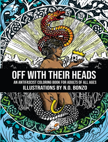 Off With Their Heads: An Antifascist Coloring Book For Adults Of All Ages