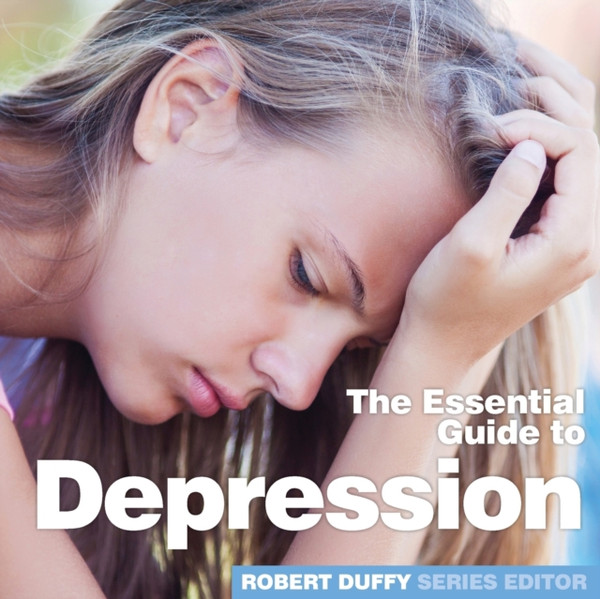 Depression: The Essential Guide