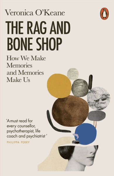 The Rag And Bone Shop: How We Make Memories And Memories Make Us - 9780141991016