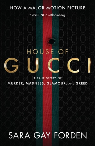 The House Of Gucci [Movie Tie-In] Uk: A True Story Of Murder, Madness, Glamour, And Greed