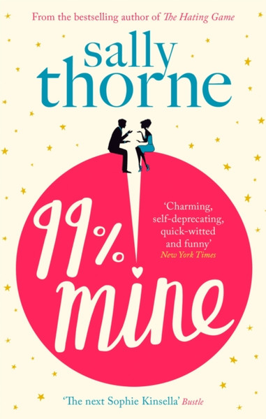 99% Mine: The Perfect Laugh Out Loud Romcom From The Bestselling Author Of The Hating Game