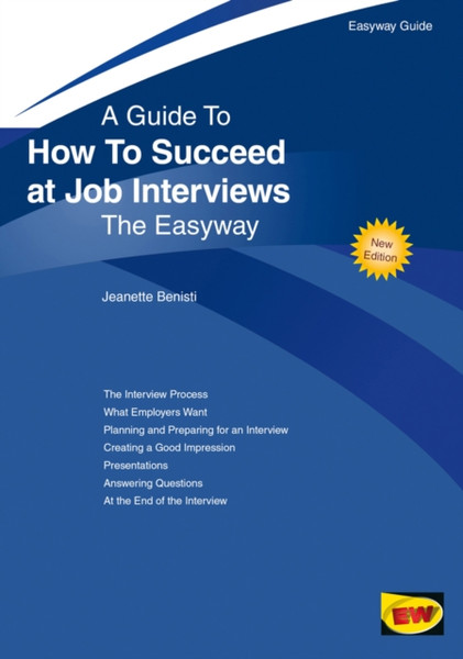 How To Succeed At Job Interviews: New Edition 2019