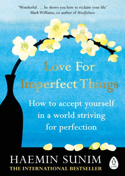 Love For Imperfect Things: The Sunday Times Bestseller: How To Accept Yourself In A World Striving For Perfection - 9780241331149