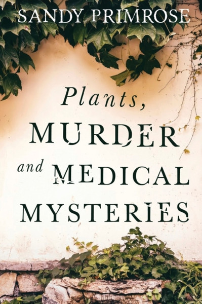 Plants, Murder And Medical Mysteries